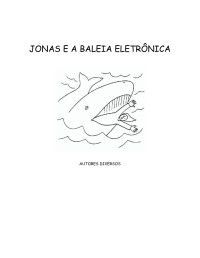 Diversos Autores — Jonas e a Baleia Eletrônica