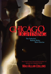 Collins, Max Allan — Chicago Lightning · The Collected Nathan Heller Short Stories