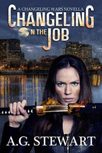 A. G. Stewart — Changeling on the Job: A Changeling Wars Novella