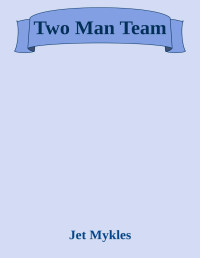 Jet Mykles — Two Man Team