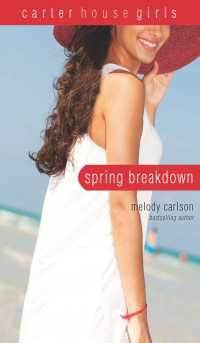 Melody Carlson; — Spring Breakdown