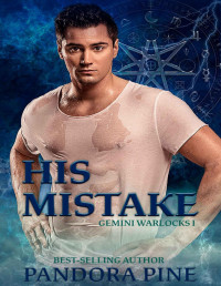 Pandora Pine [Pine, Pandora] — His Mistake (Gemini Warlocks Book 1)