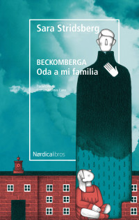 Stridsberg, Sara — Beckomberga: Oda a mi familia (Letras Nórdicas) (Spanish Edition)