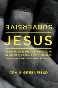 Craig Warren Greenfield; — Subversive Jesus