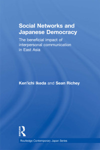 Ken'ichi Ikeda;Sean Richey; & Sean Richey — Social Networks and Japanese Democracy