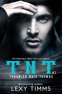 Lexy Timms — Troubled Nate Thomas #2 (T.N.T. Series)