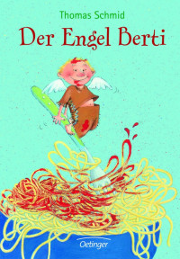 Schmid, Thomas — Der Engel Berti