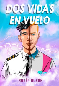 Rubén Durán — Dos vidas en vuelo (Spanish Edition)