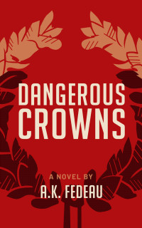 A K Fedeau — Dangerous Crowns