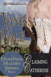  — Claiming Catherine (Montana Maiden Series Book 1)