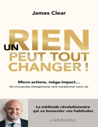 Clear, James — Un rien peut tout changer (French Edition)
