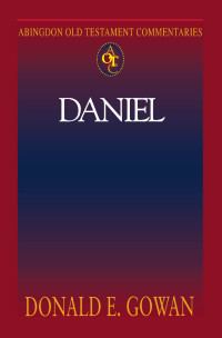 Gowan, Donald E.; — Abingdon Old Testament Commentaries: Daniel