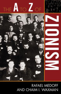 Rafael Medoff & Chaim I. Waxman — The A to Z of Zionism