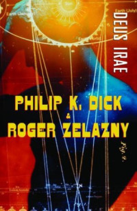 Philip K. Dick, Roger Zelazny — Deus Irae