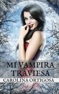 Carolina Ortigosa — Mi vampira traviesa
