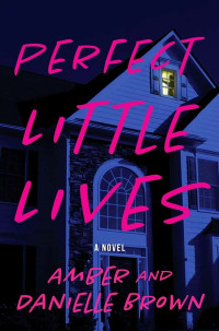 Brown, Amber & Danielle — Perfect Little Lives