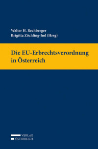 Walter Rechberger;Brigitta Zchling-Jud; — Die EU-Erbrechtsverordnung in sterreich