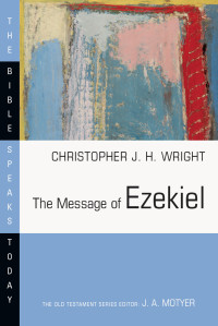 Christopher J. H. Wright & Christopher J. H. Wright — The Message of Ezekiel