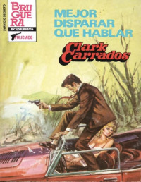 Clark Carrados — Mejor disparar que hablar