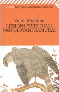 Yukio Mishima — Lezioni spirituali per giovani samurai e altri scritti