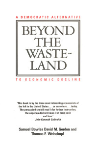 David M Gordon;Samuel Bowles; & David M. Gordon & Thomas E. Weisskopf — Beyond the Wasteland