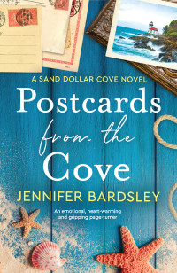 Jennifer Bardsley — Postcards from the Cove: An emotional, heart-warming and gripping page-turner (Sand Dollar Cove Book 1)