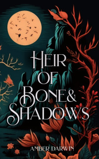 Amber Darwin — Heir of Bone and Shadows