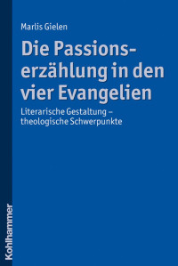 Marlis Gielen — Die Passionserzählung in den vier Evangelien