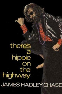 James Hadley Chase — There’s a Hippie on the Highway