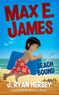 J. Ryan Hersey — Max E. James: Beach Bound