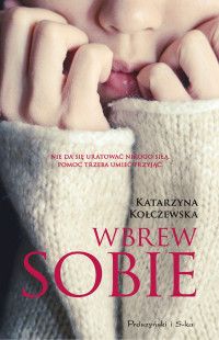 Katarzyna Kołczewska — Wbrew sobie