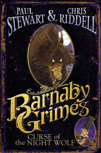 Paul Stewart & Chris Riddell — Barnaby Grimes 1: Curse of the Night Wolf
