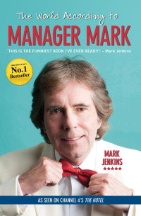 Mark Jenkins — The World According to Manager Mark