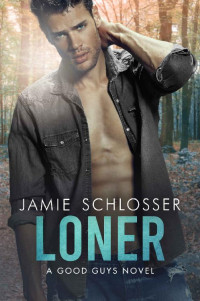 Jamie Schlosser — LONER: A Good Guys Novel