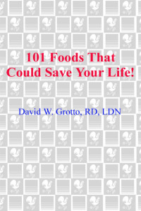 David Grotto — 101 Foods That Could Save Your Life