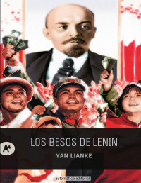 YAN LIANKE — LOS BESOS DE LENIN