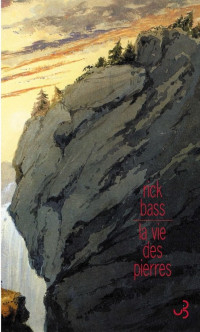 Rick Bass — La vie des pierres