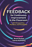 Brent Duckor, Carrie Holmberg — Feedback for Continuous Improvement in the Classroom: New Perspectives, Practices, and Possibilities