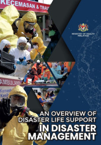 Ministry of Health, Malaysia — An Overview of Disaster Life Support in Disaster Management