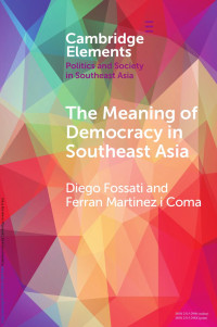 Diego Fossati & Ferran Martinez i Coma — The Meaning of Democracy in Southeast Asia: Liberalism, Egalitarianism and Participation