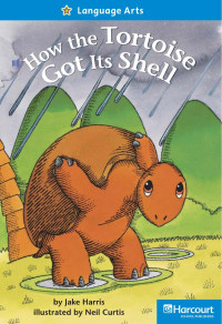 Jake Harris — How the tortoise got its Shell (Easy English Readers)