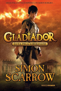 Simon Scarrow — Luta pela liberdade