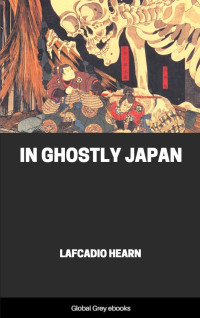 Lafcadio Hearn — In Ghostly Japan