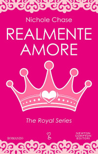 Chase, Nichole — Realmente amore (The Royal Series Vol. 1) (Italian Edition)