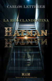 Carlos Letterer — HATMAN: LA RED CLANDESTINA (LOS CASOS DE LA DETECTIVE ALEX HATMAN (H&H) Nº 1)
