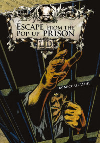 Michael Dahl — Escape From the Pop-up Prison