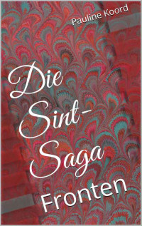 Pauline Koord [Koord, Pauline] — Die Sint-Saga: Fronten (German Edition)
