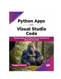 Saurav, Swapnil — Python Apps on Visual Studio Code: Develop apps and utilize the true potential of Visual Studio Code (English Edition)