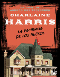 Charlaine Harris — La Paciencia De Los Huesos