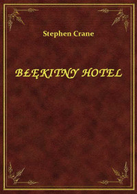 Stephen Crane — BŁĘKITNY HOTEL